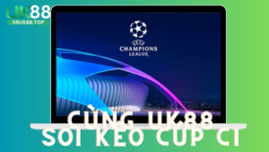 Cùng UK88 Soi Kèo Cup C1 - Những Đội Bóng Có Khả Năng Thắng Kèo Cao Nhất