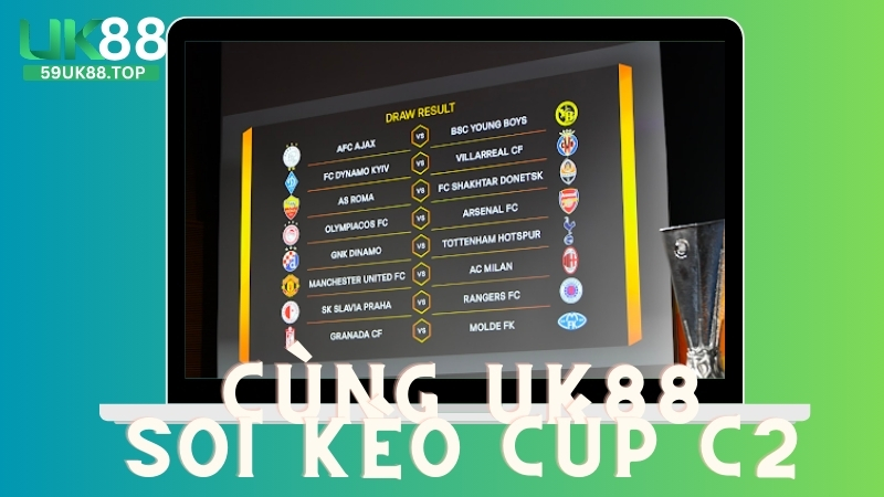 UK88 Soi Kèo Cup C2 - Giải Đấu Danh Giá Thứ Hai Tại Châu Âu 